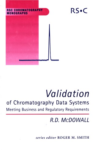 Validation Of Chromatography Data Systems Meeting Business And Regulatory Requirements R D Mcdowall