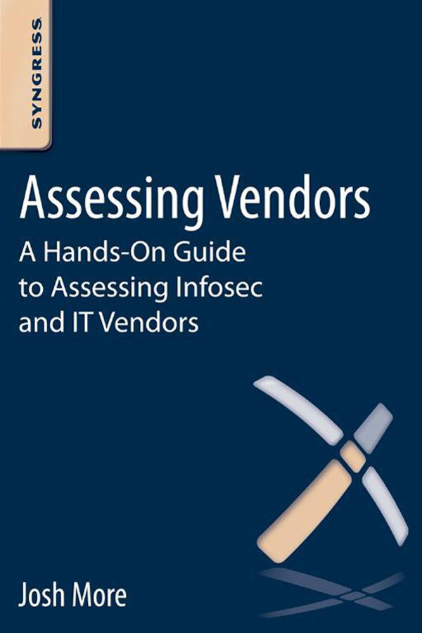 Assessing Vendors A Handson Guide To Assessing Infosec And It Vendors 1st Edition Josh More