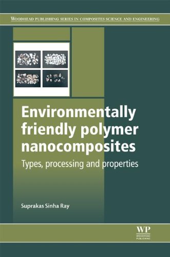 Environmentally Friendly Polymer Nanocomposites Types Processing And Properties Suprakas Sinha Ray