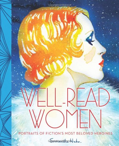 Wellread Women Portraits Of Fictions Most Beloved Heroines Samantha Hahn
