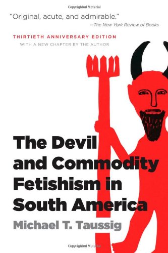 The Devil And Commodity Fetishism In South America 2nd Michael Taussig