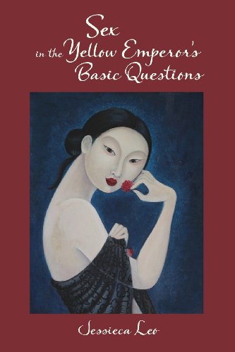 Sex In The Yellow Emperors Basic Questions Sex Longevity And Medicine In Early China 1st Edition Jessieca Leo