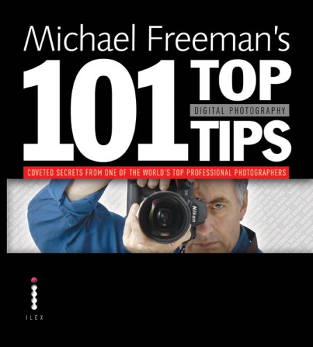 Michael Freemans Top Digital Photography Tips Michael Freeman