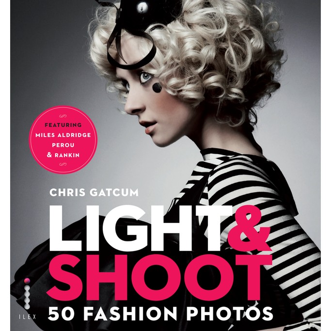 Light Shoot 50 Fashion Photos 1st Edition Chris Gatcum