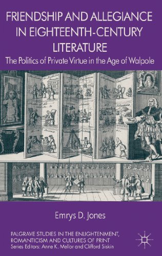 Friendship And Allegiance In Eighteenthcentury Literature The Politics Of Private Virtue In The Age Of Walpole Emrys Jones
