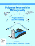Polymer Research In Microgravity Polymerization And Processing James Patton Downey And John A Pojman Eds