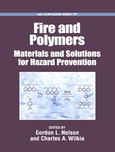 Fire And Polymers Materials And Solutions For Hazard Prevention Gordon L Nelson And Charles A Wilkie Eds