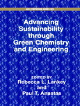 Advancing Sustainability Through Green Chemistry And Engineering Rebecca L Lankey And Paul T Anastas Eds