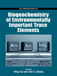 Biogeochemistry Of Environmentally Important Trace Elements Yong Cai And Olin C Braids Eds