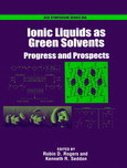 Ionic Liquids As Green Solvents Progress And Prospects Rogers Robin D Ed Seddon Kenneth R Ed