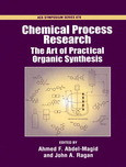 Chemical Process Research The Art Of Practical Organic Synthesis Ahmed F Abdelmagid And John A Ragan
