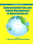 Environmental Fate And Safety Management Of Agrochemicals J Marshall Clark And Hideo Ohkawa Eds