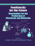 Feedstocks For The Future Renewables For The Production Of Chemicals And Materials Joseph J Bozell And Martin K Patel Eds