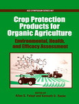 Crop Protection Products For Organic Agriculture Environmental Health And Efficacy Assessment Allan S Felsot And Kenneth D Racke Eds