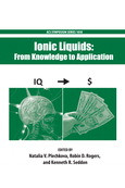 Ionic Liquids From Knowledge To Application Plechkova Natalia V Ed Rogers Robin Ded Seddon Kenneth R Ed