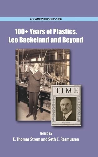 100 Years Of Plastics Leo Baekeland And Beyond Acs Symposium Series 1080 1st Edition E Thomas Strom