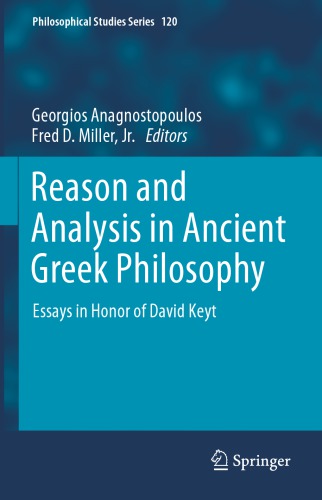 Reason And Analysis In Ancient Greek Philosophy Essays In Honor Of David Keyt Georgios Anagnostopoulos