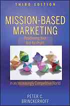 Missionbased Marketing Positioning Your Notforprofit In An Increasingly Competitive World Peter C Brinckerhoff