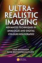 Ultrarealistic Imaging Advanced Techniques In Analogue And Digital Colour Holography Hans I Bjelkhagen