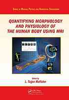 Quantifying Morphology And Physiology Of The Human Body Using Mri L Tugan Muftuler
