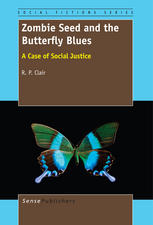 Zombie Seed And The Butterfly Blues A Case Of Social Justice R P Clair Auth