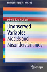Unobserved Variables Models And Misunderstandings 1st Edition David J Bartholomew Auth