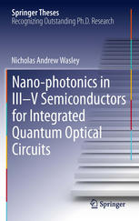 Nanophotonics In Iiiv Semiconductors For Integrated Quantum Optical Circuits 1st Edition Nicholas Andrew Wasley Auth