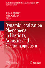 Dynamic Localization Phenomena In Elasticity Acoustics And Electromagnetism 1st Edition Richard V Craster