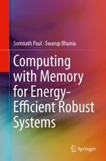 Computing With Memory For Energyefficient Robust Systems 1st Edition Somnath Paul