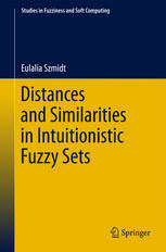 Distances And Similarities In Intuitionistic Fuzzy Sets 1st Edition Eulalia Szmidt Auth