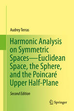Harmonic Analysis On Symmetric Spaceseuclidean Space The Sphere And The Poincar Upper Halfplane 2nd Edition Audrey Terras Auth