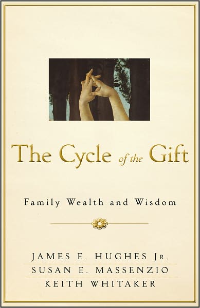 The Cycle Of The Gift Family Wealth And Wisdom 1st Edition James E Hughes Jr