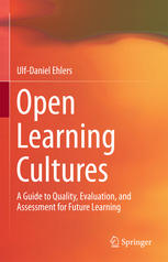 Open Learning Cultures A Guide To Quality Evaluation And Assessment For Future Learning 1st Edition Ulfdaniel Ehlers Auth