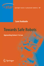 Towards Safe Robots Approaching Asimovs 1st Law 1st Edition Sami Haddadin Auth