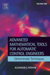 Advanced Mathematical Tools For Automatic Control Engineers Deterministic Techniques Alexander S Poznyak Auth