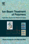 Ion Beam Treatment Of Polymers Application Aspects From Medicine To Space Alexey Kondyurin And Marcela Bilek Auth
