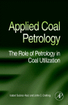 Applied Coal Petrology The Role Of Petrology In Coal Utiliztion Isabel Surezruiz And John C Crelling Eds
