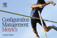 Configuration Management Metrics Product Lifecycle And Engineering Documentation Control Process Measurement And Improvement Frank B Watts