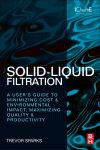 Solidliquid Filtration A Users Guide To Minimizing Cost Environmental Impact Maximizing Quality Productivity Trevor Sparks Auth