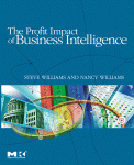 The Profit Impact Of Business Intelligence Steve Williams And Nancy Williams Auth