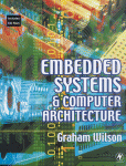 Embedded Systems And Computer Architecture 1st Ed Gr Wilson Auth