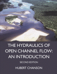 Hydraulics Of Open Channel Flow An Introduction Basic Principles Sediment Motion Hydraulic Modelling Design Of Hydraulic Structures 2 Ed Hubert Chanson Auth