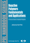 Reactive Polymers Fundamentals And Applications A Concise Guide To Industrial Polymers Johannes Karl Fink Auth