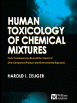 Human Toxicology Of Chemical Mixtures Toxic Consequences Beyond The Impact Of Onecomponent Product And Environmental Exposures Harold I Zeliger Auth
