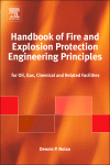 Handbook Of Fire And Explosion Protection Engineering Principles For Oil Gas Chemical And Related Facilities Dennis P Nolan Auth