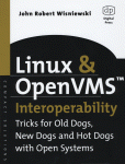 Linux And Openvms Interoperability Tricks For Old Dogs New Dogs And Hot Dogs With Open Systems John Robert Wisniewski Auth