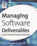 Managing Software Deliverables A Software Development Management Methodology John W Rittinghouse