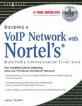 Building A Voip Network With Nortels Multimedia Communication Server 5100 Larry Chaffin Auth