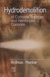 Hydrodemolition Of Concrete Surfaces And Reinforced Concrete Andreas W Momber Auth
