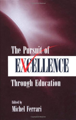 The Pursuit Of Excellence Through Education 1st Edition Michel Ferrari Editor